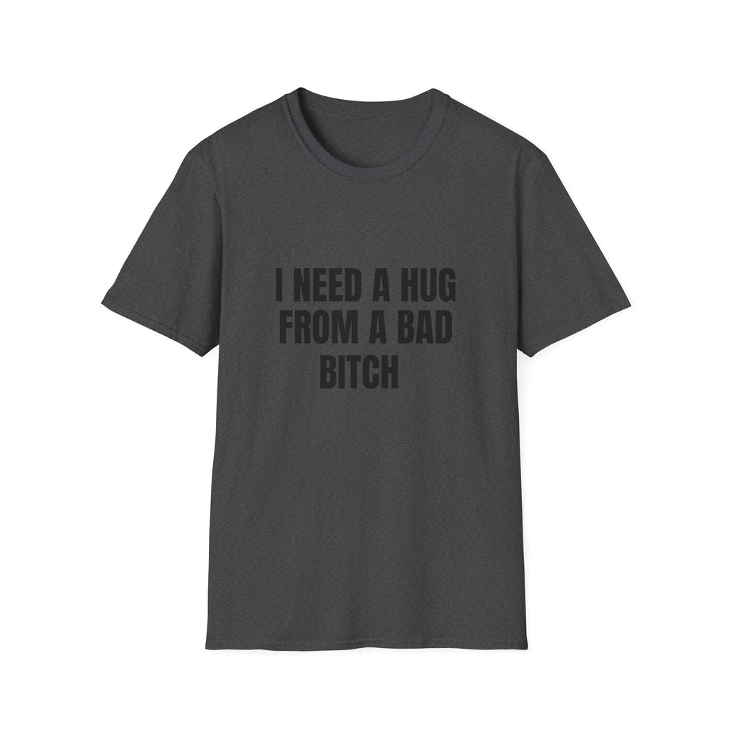 I Need a Hug From a Bad Bitch