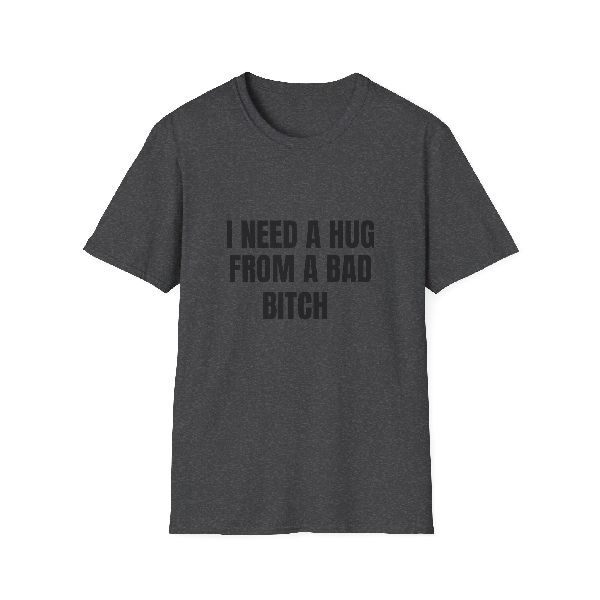 I Need a Hug From a Bad Bitch