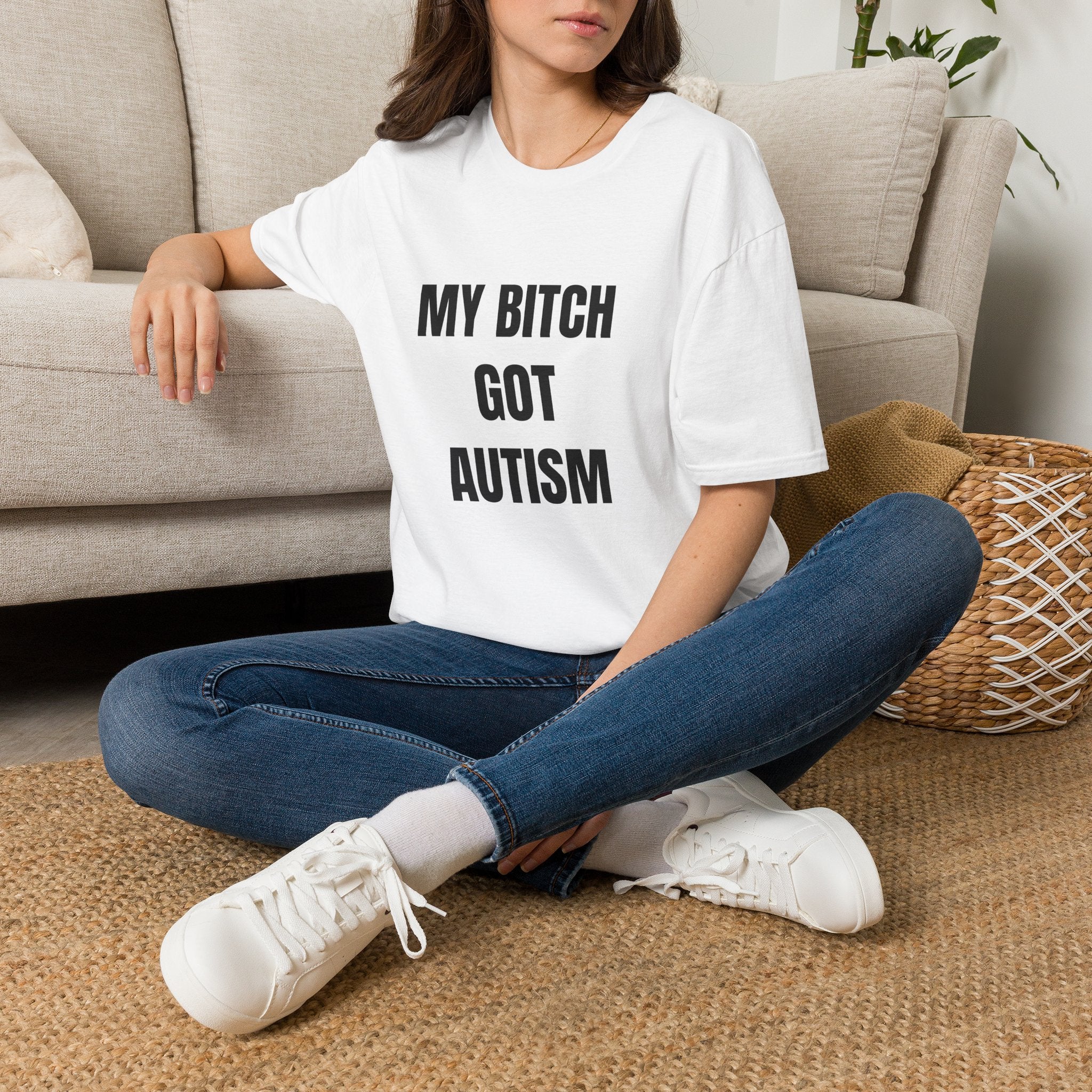 T-Shirt — “My Bitch Got Autism” Statement Tee