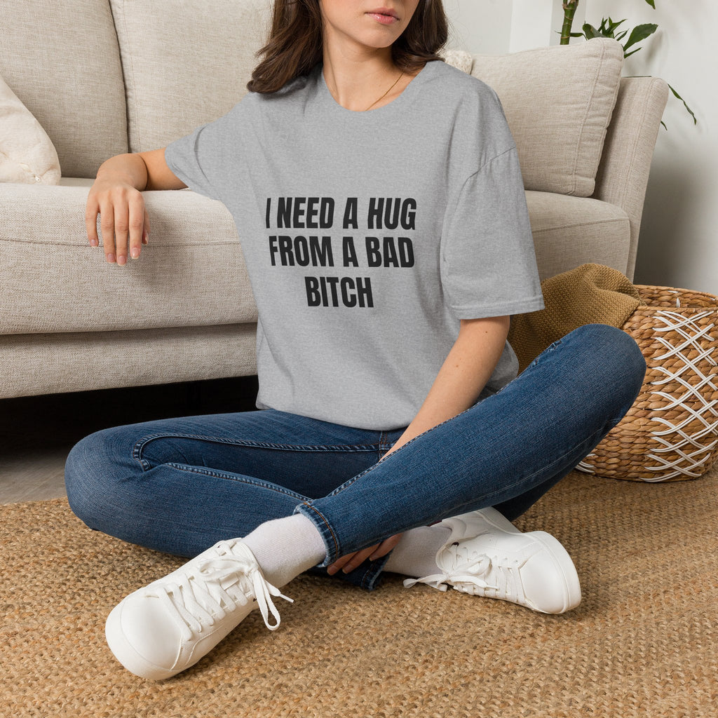 I Need a Hug From a Bad Bitch