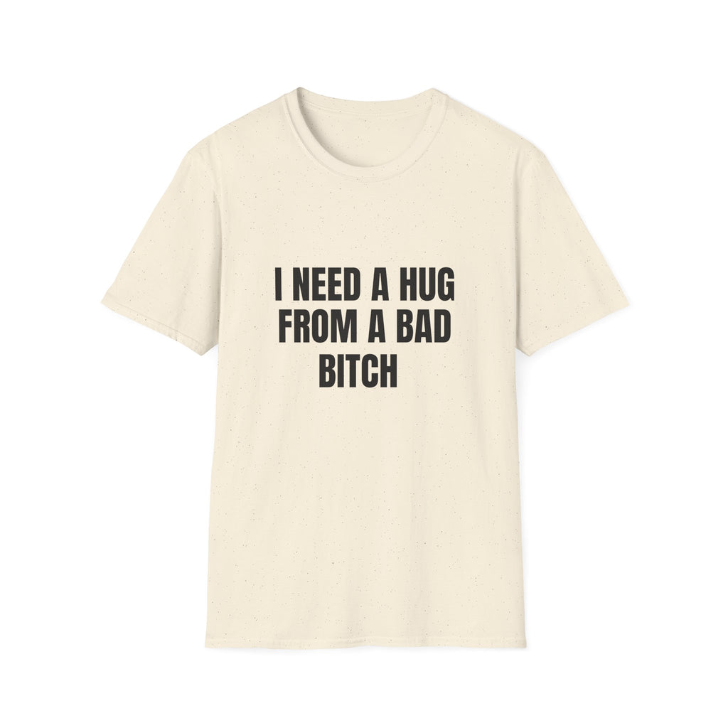 I Need a Hug From a Bad Bitch