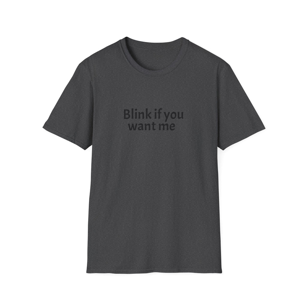 Blink If You Want Me T-Shirt