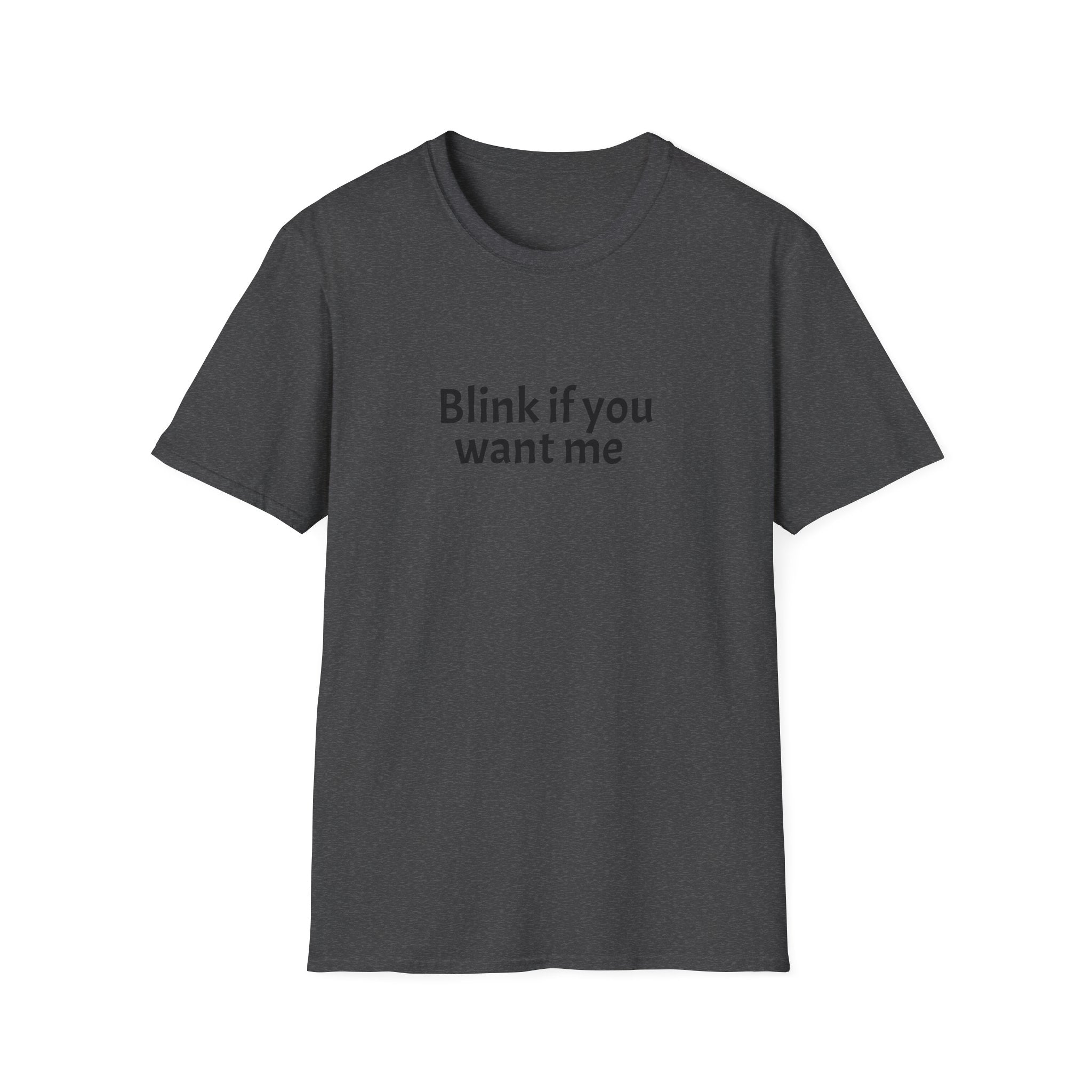 Blink If You Want Me T-Shirt