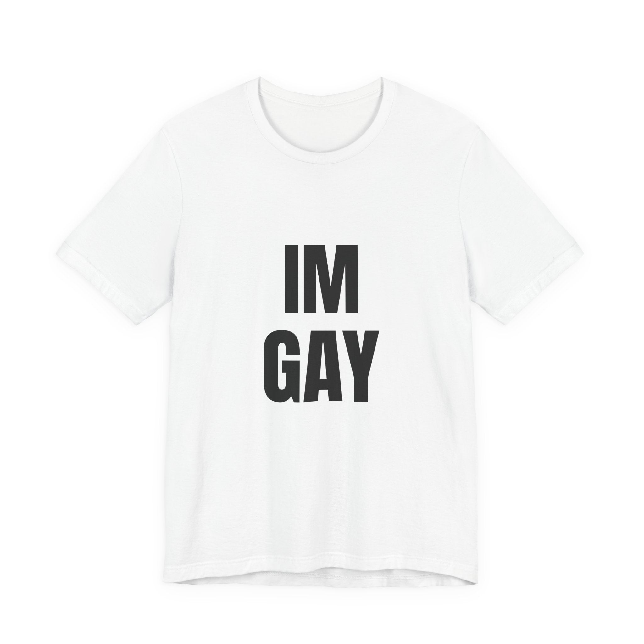 IM GAY T-Shirt — Bold Pride Statement Tee