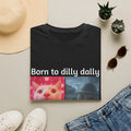 Born to Dilly Dally