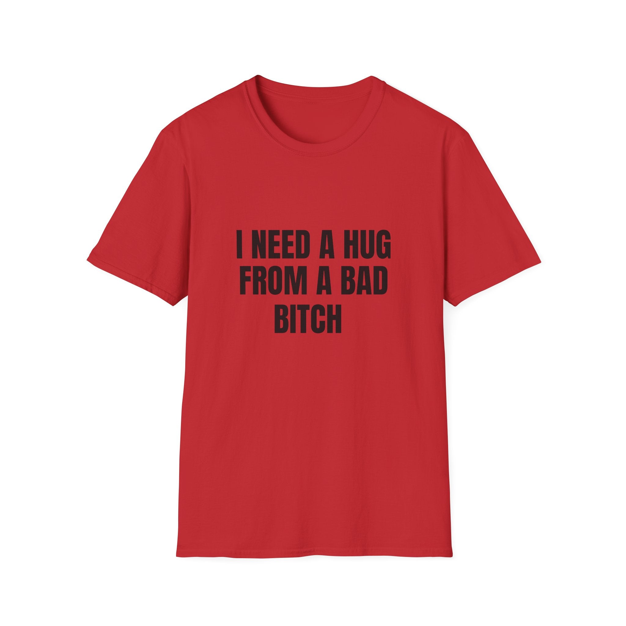 I Need a Hug From a Bad Bitch