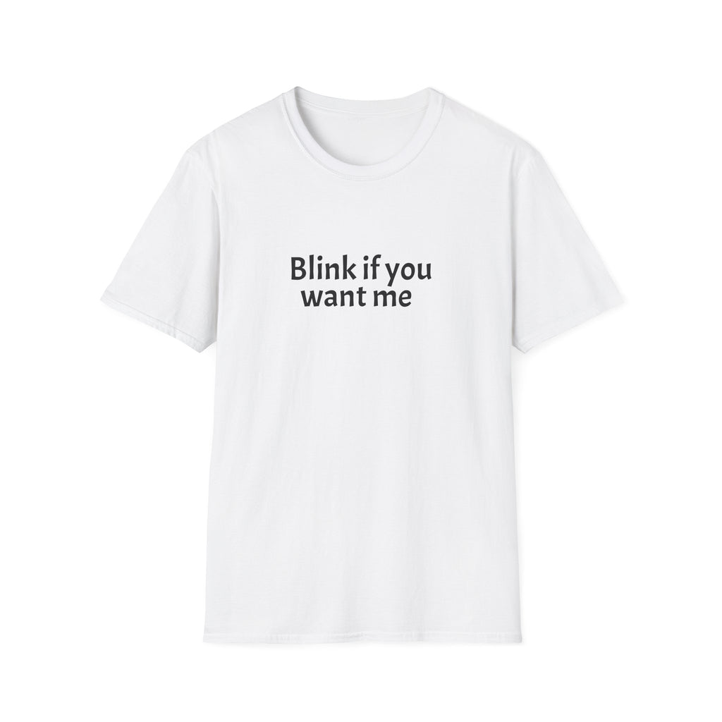 Blink If You Want Me T-Shirt