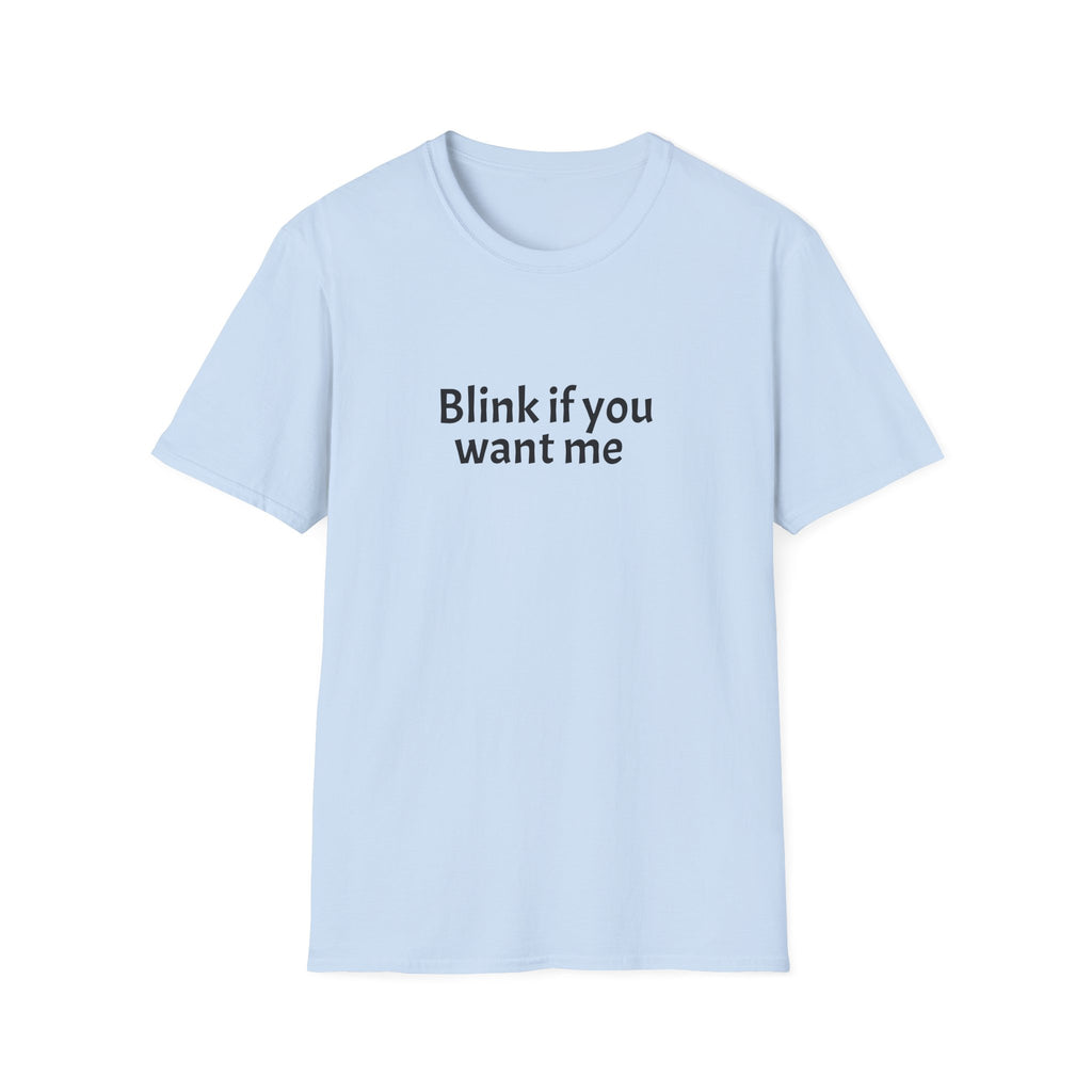 Blink If You Want Me T-Shirt