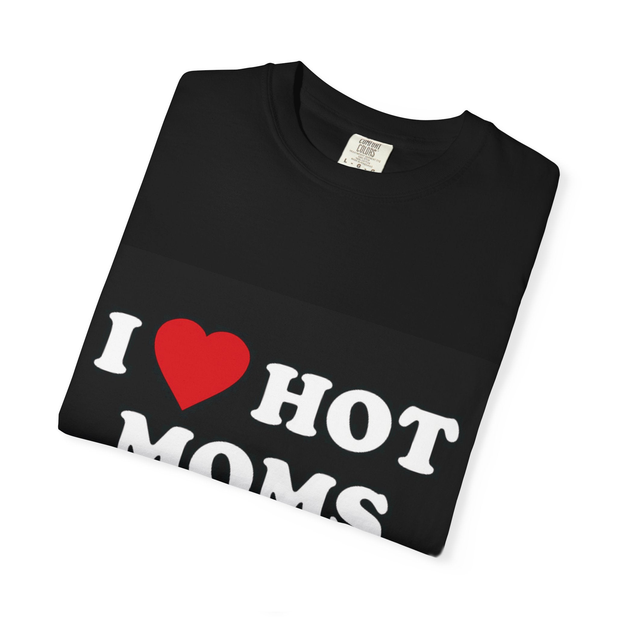 I  Hot Moms T-shirt
