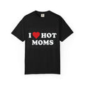 I  Hot Moms T-shirt