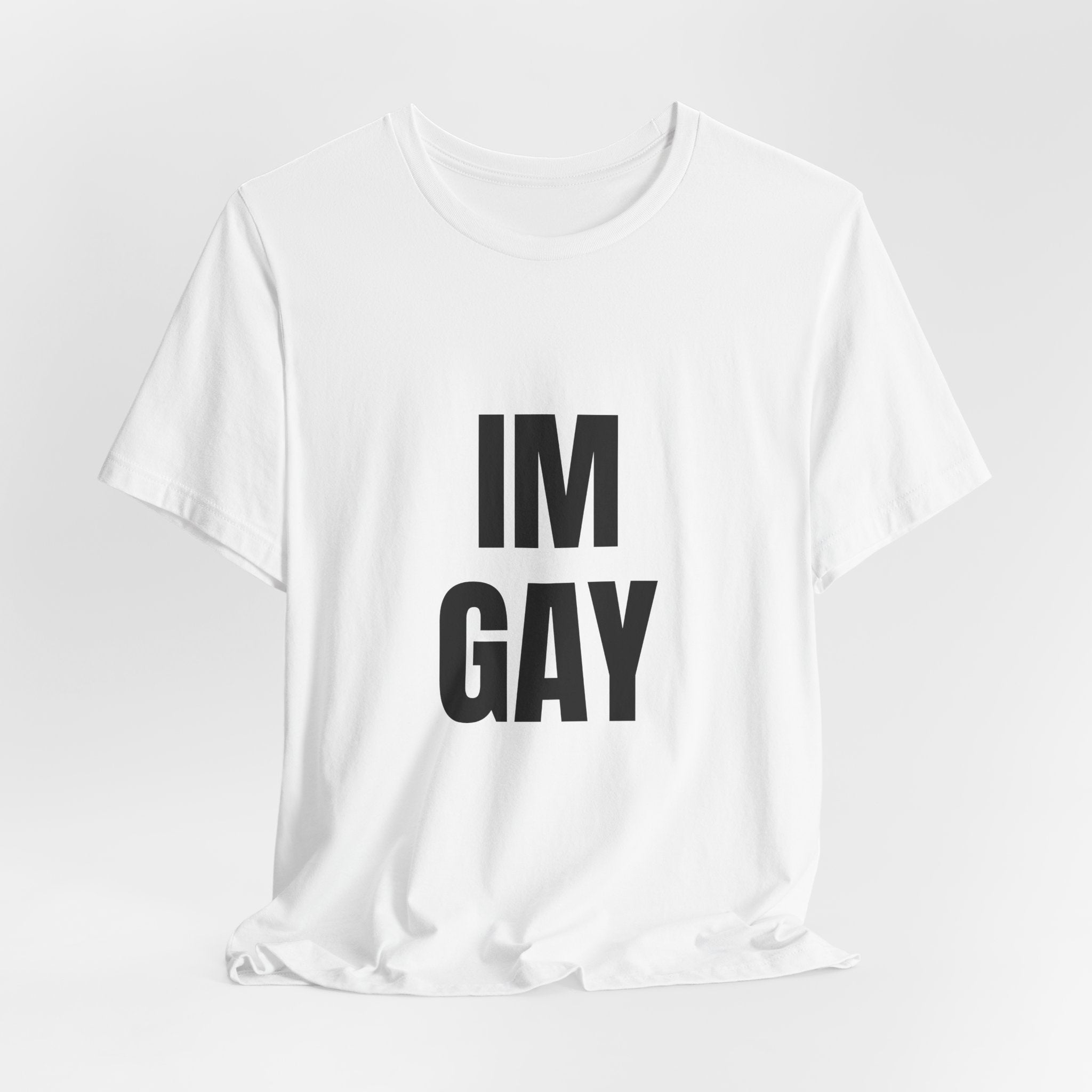 IM GAY T-Shirt — Bold Pride Statement Tee