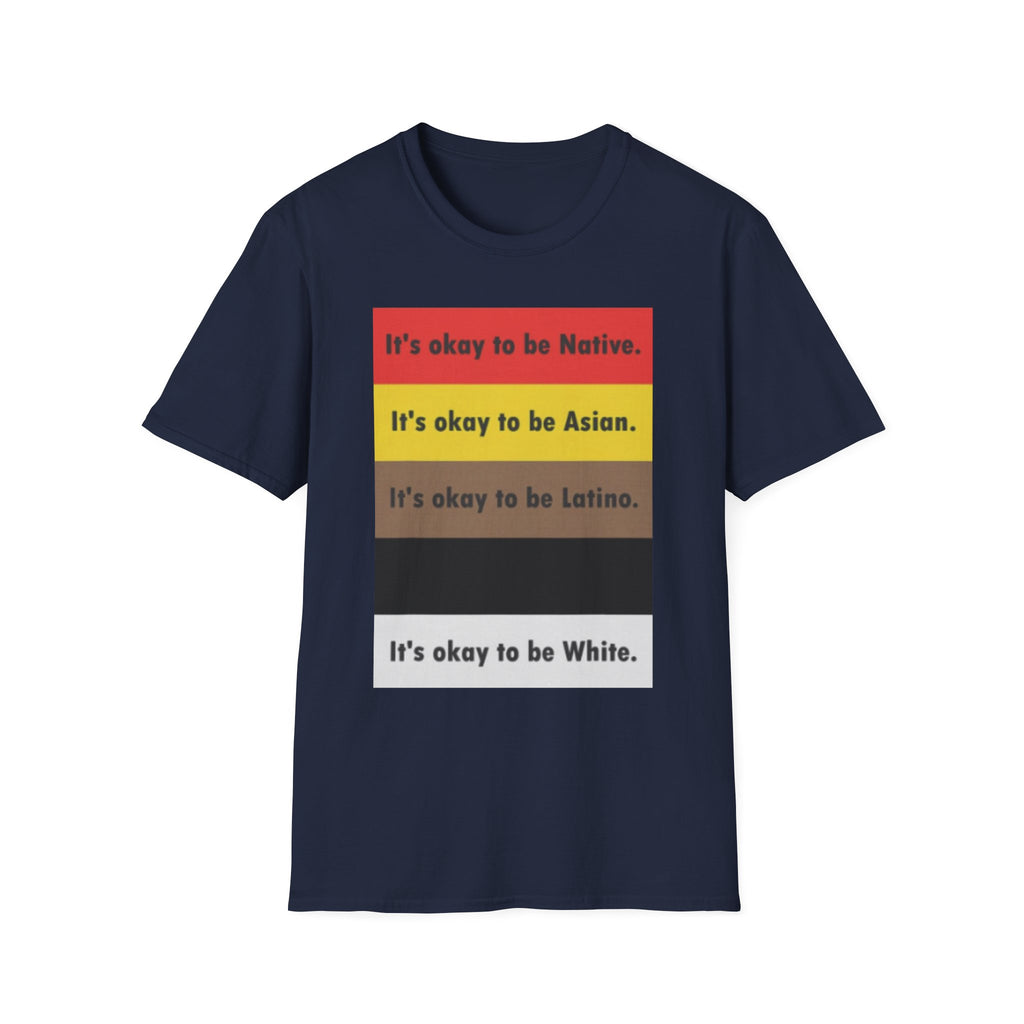It's ok to be... shirt