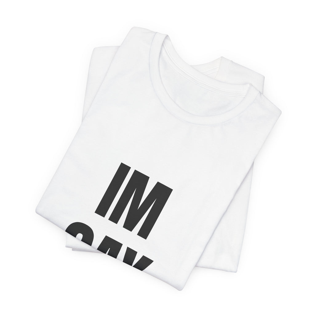 IM GAY T-Shirt — Bold Pride Statement Tee