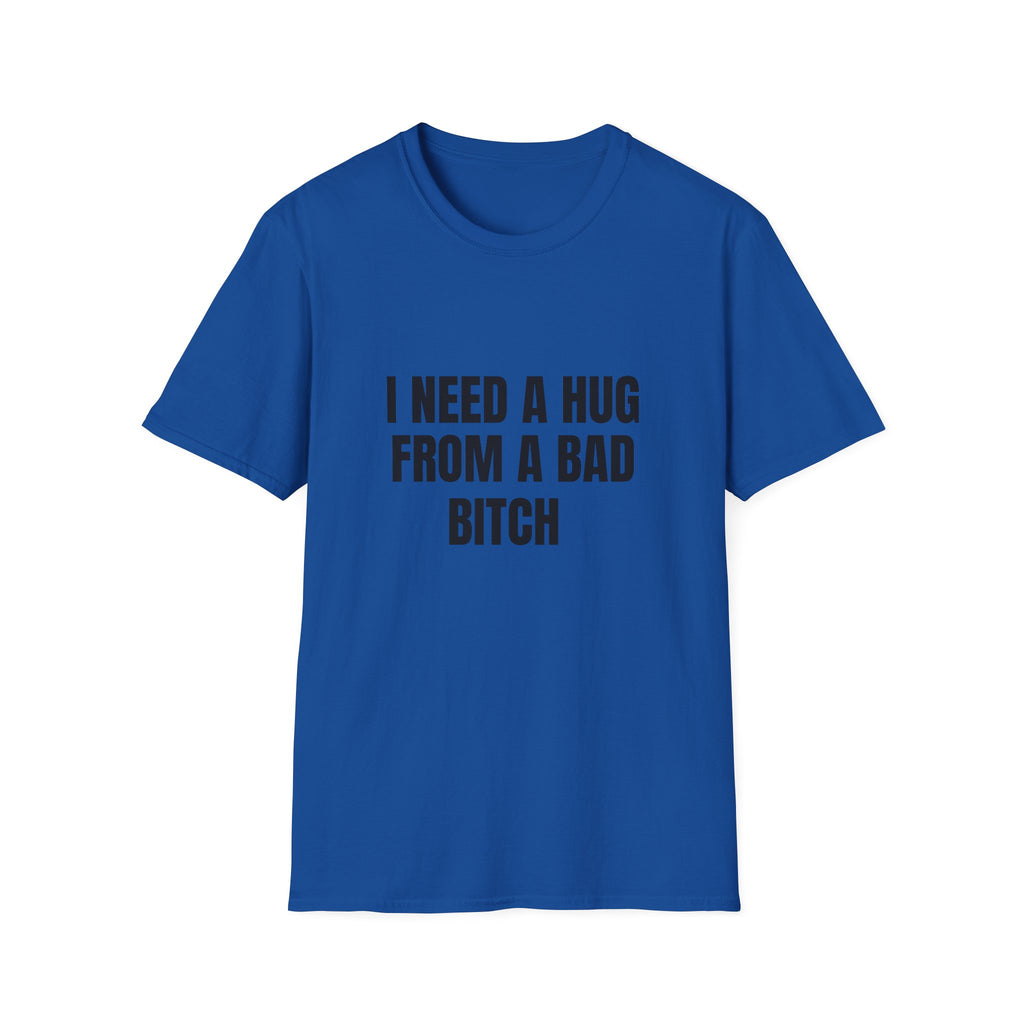 I Need a Hug From a Bad Bitch