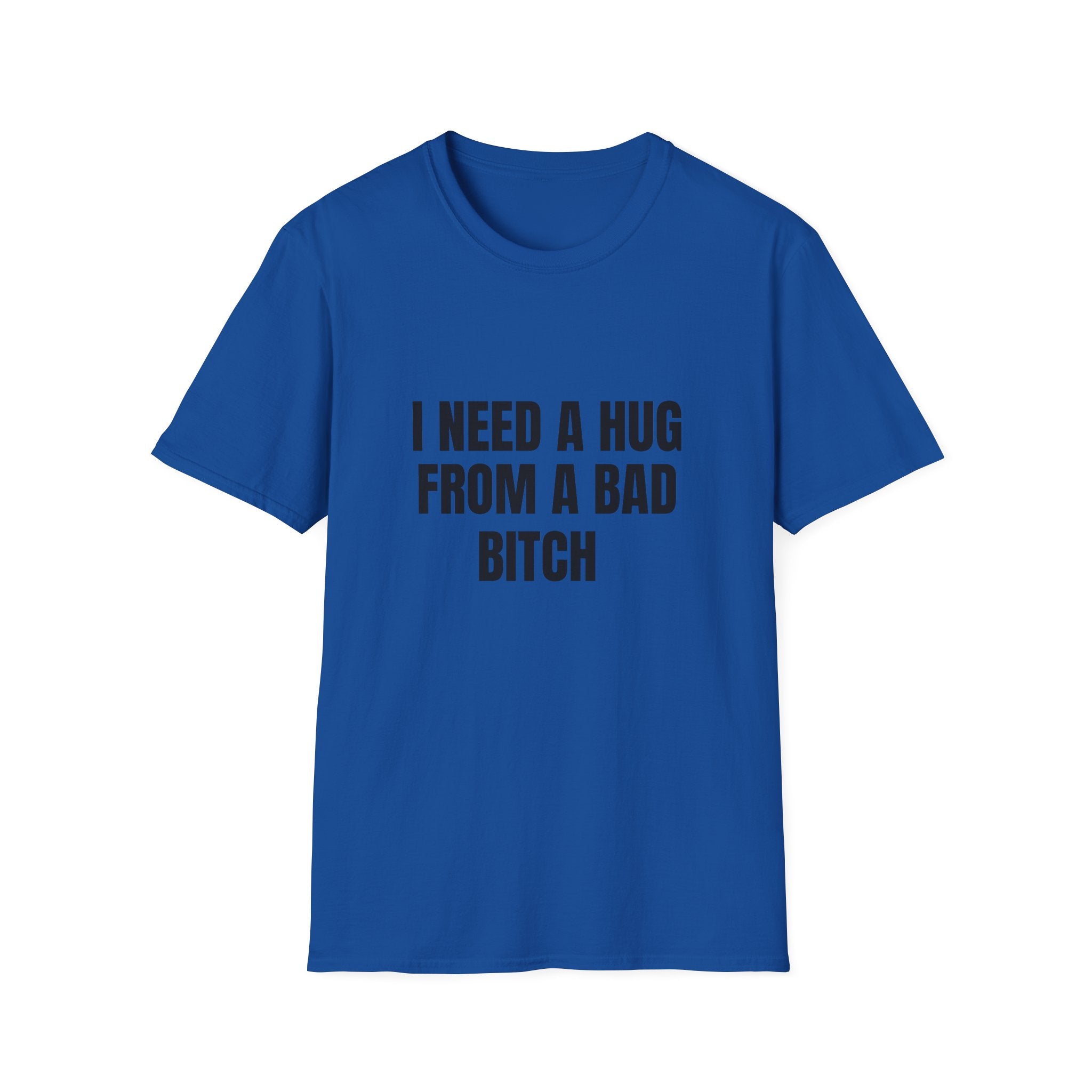 I Need a Hug From a Bad Bitch