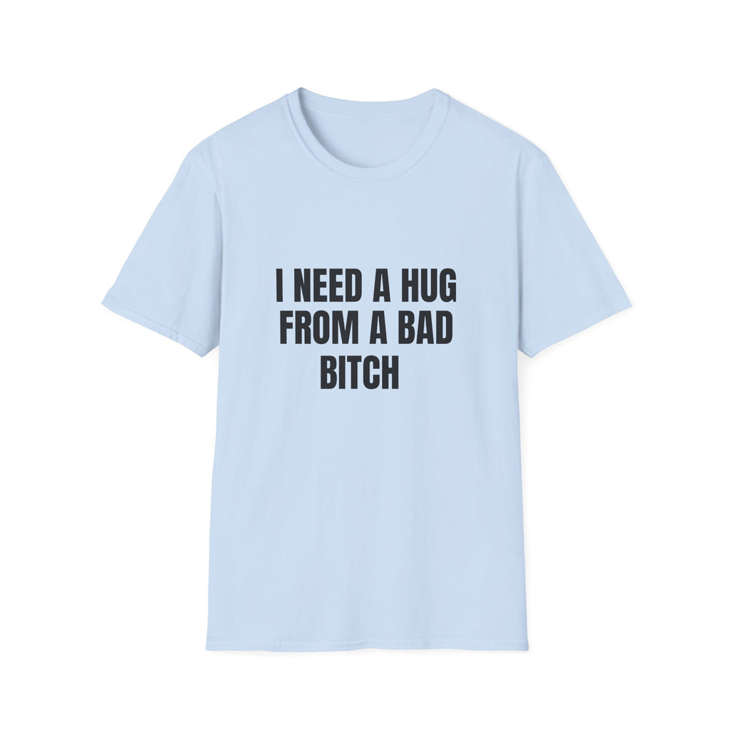 I Need a Hug From a Bad Bitch