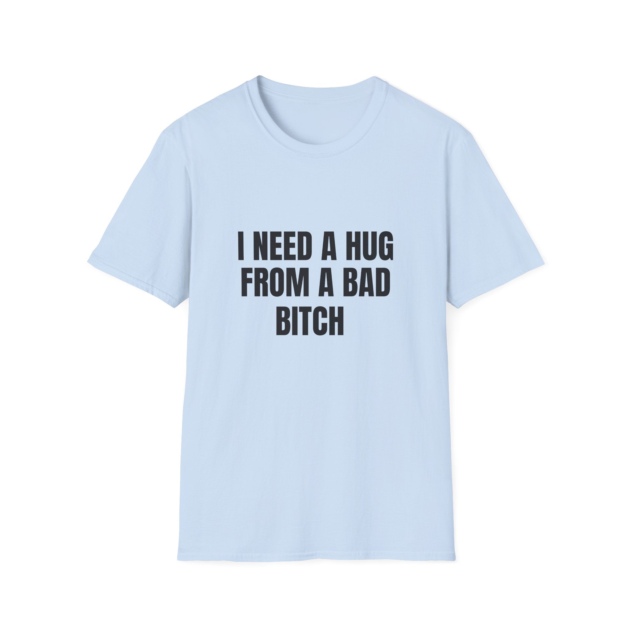 I Need a Hug From a Bad Bitch